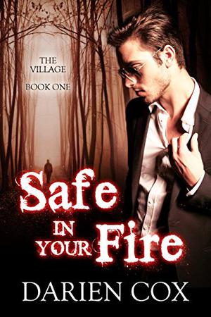 Safe in Your Fire (The Village #1)