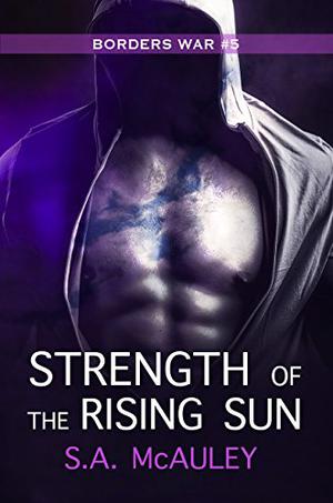 Strength of the Rising Sun: The Borders War #5 (The Borders War #5)