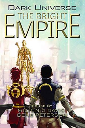 Dark Universe: The Bright Empire by Milton J. Davis, Gerald Coleman, Willian Hayashi, Valjeanne Jeffers, Robert Jeffrey, Penelope Flynn, Hannibal Tabu, Tade Thompson