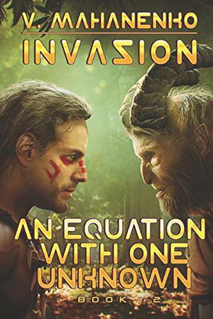 An Equation with One Unknown  (Invasion Book #2): LitRPG Series (Invasion #2)