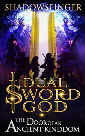 The Door of an Ancient Kingdom (Dual Sword God #2)