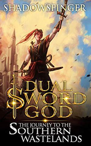 The Journey to the Southern Wastelands (Dual Sword God #6)