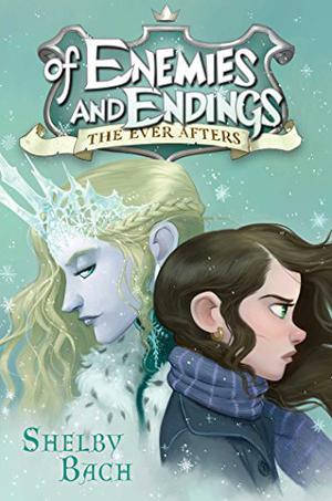 Of Enemies and Endings  (The Ever Afters, #4). by Shelby Bach