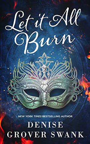 Let it All Burn by Denise Grover Swank