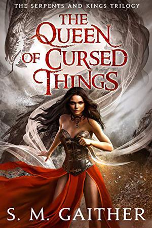 The Queen of Cursed Things (The Serpents and Kings Trilogy #1)