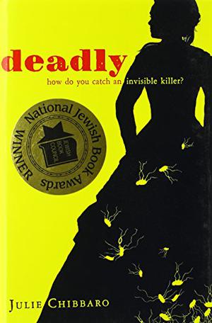 Deadly by Julie Chibbaro