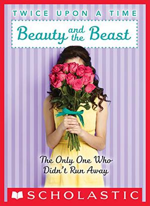 Twice Upon a Time #3: Beauty and the Beast, the Only One Who Didn't Run Away (Twice Upon a Time #3)