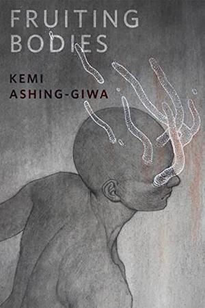 Fruiting Bodies by Kemi Ashing-Giwa