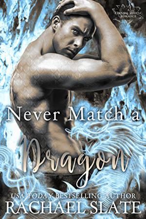 Never Match a Dragon (Chinese Zodiac Romance #7)