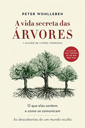 A vida secreta das árvores: O que elas sentem e como se comunicam (The Mysteries of Nature Series #1)