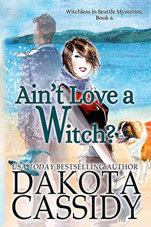Ain't Love a Witch? (Witchless in Seattle #6)