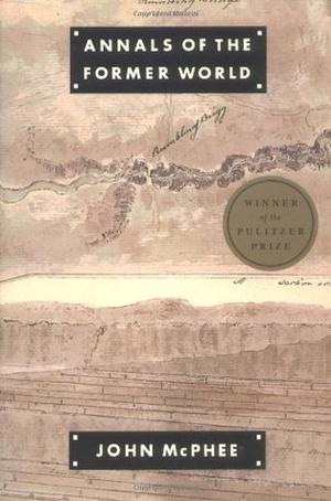 Annals of the Former World by John McPhee