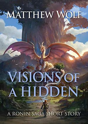 Visions of a Hidden by Matthew Wolf