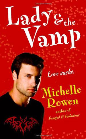 Lady & the Vamp by Michelle Rowen