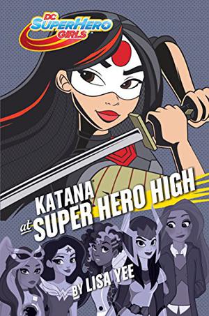 Katana at Super Hero High (DC Super Hero Girls #4)