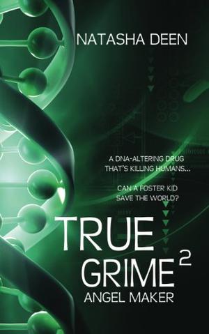 True Grime 2: Angel Maker by Natasha Deen