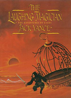 The Laughing Magician: The Adventures of Cugel by Jack Vance