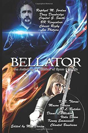 Bellator: An Anthology of Warriors of Space & Magic by Raphyel M. Jordan, Lee Pletzers, Kenny Emmanuel, Mia Darien