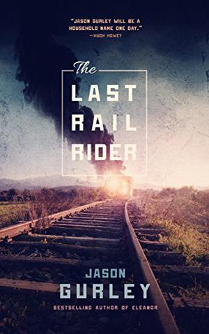 The Last Rail-Rider by Jason Gurley