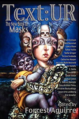 Text: Ur by Forrest Aguirre, Brian Evenson, Rikki Ducornet, Jason Erik Lundberg, Lance Olson