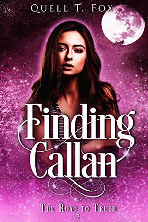 Finding Callan  (The Road to Truth, #2) by Quell T. Fox