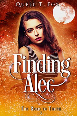 Finding Alec  (The Road to Truth Book 5) by Quell T. Fox