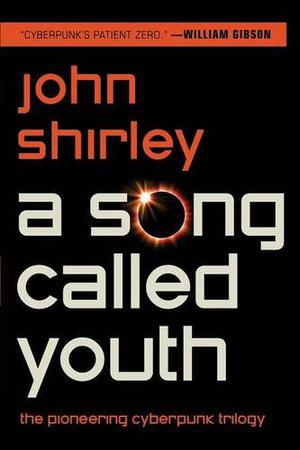 A Song Called Youth by John Shirley
