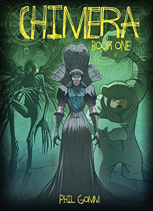 Chimera Book One by Phil Gomm
