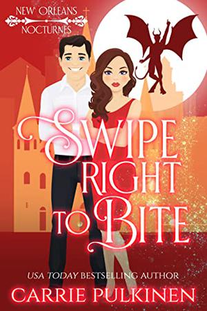 Swipe Right to Bite: A Paranormal Romantic Comedy by Carrie Pulkinen