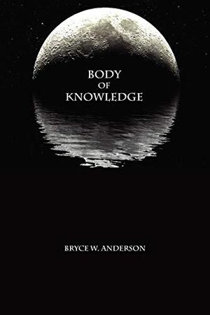 Body of Knowledge by Bryce Anderson