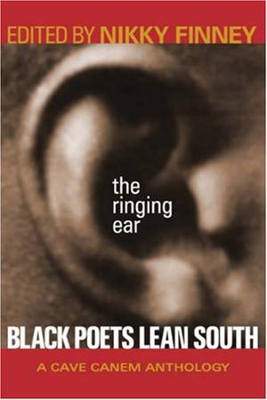 The Ringing Ear: Black Poets Lean South by Nikky Finney