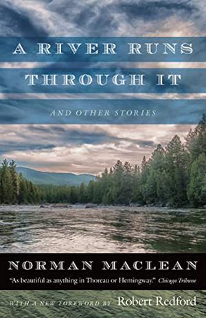 A River Runs Through it and Other Stories by Norman Maclean, Annie Proulx