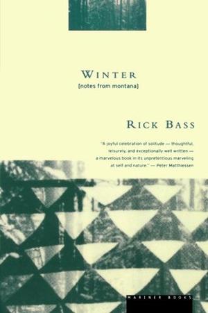 Winter: Notes from  Montana by Rick Bass