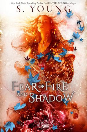 Fear of Fire and Shadow by Samantha Young