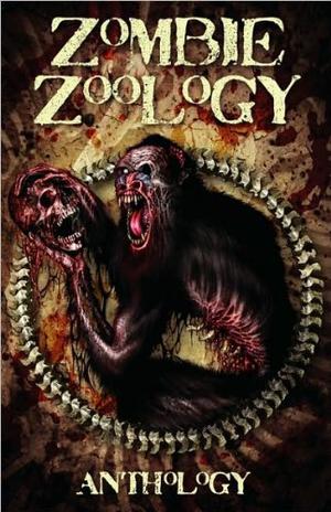 Zombie Zoology by Tim Curran, Ted Wenskus, Hayden Williams, Eric Dimbleby, William R.D. Wood, Wayne Goodchild, Carl Barker, Ryan C. Thomas, J. Gilliam Martin, Anthony Wedd, Anthony Giangregorio, Brian Pinkerton