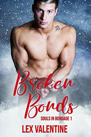 Broken Bonds by Lex Valentine