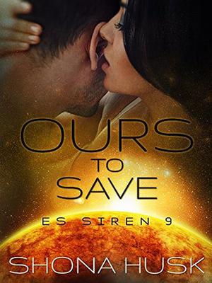 Ours to Save: ES Siren 9 (Dirty Sexy Space #9)