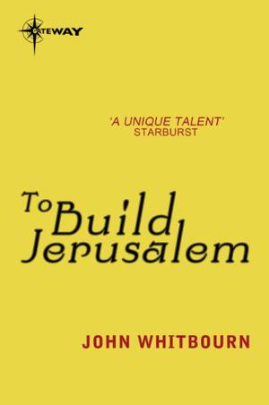 To Build Jerusalem by John Whitbourn