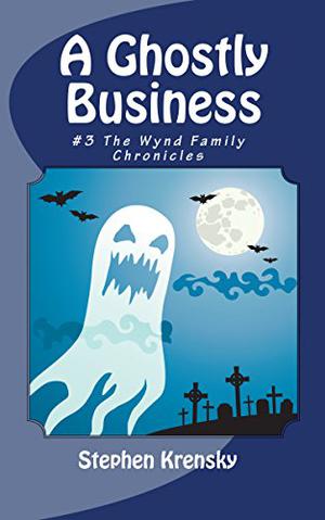 A Ghostly Business by Stephen Krensky