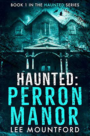 Perron Manor (Haunted #1)