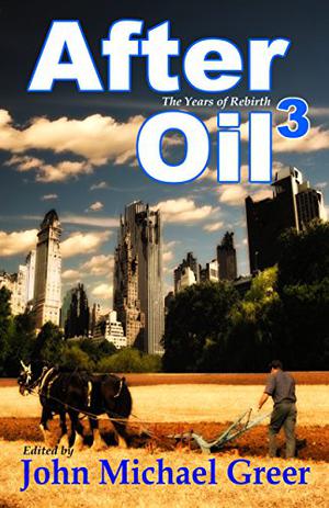 After Oil 3: The Years of Rebirth by John Michael Greer