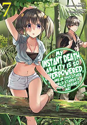 My Instant Death Ability Is So Overpowered, No One in This Other World Stands a Chance Against Me! Volume 7 (My Instant Death Ability is So Overpowered, No One in This Other World Stands a Chance Against Me! Light Novel #7)