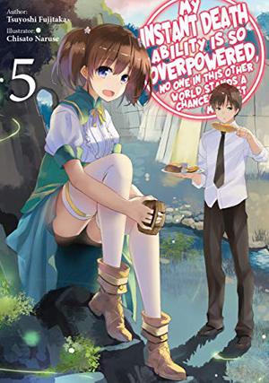 My Instant Death Ability is So Overpowered, No One in This Other World Stands a Chance Against Me! Volume 5 (My Instant Death Ability is So Overpowered, No One in This Other World Stands a Chance Against Me! Light Novel #5)