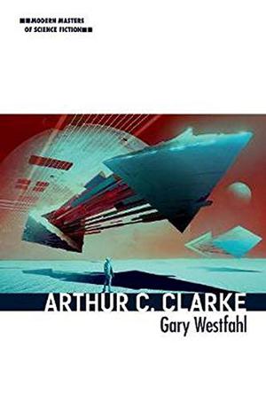 Arthur C. Clarke by Gary Westfahl