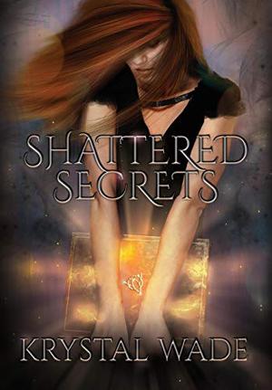 Shattered Secrets by Krystal Wade