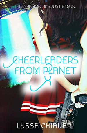 Cheerleaders From Planet X by Lyssa Chiavari