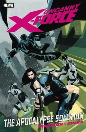 Uncanny X-Force, Volume 1: The Apocalypse Solution by Rick Remender, Dean White
