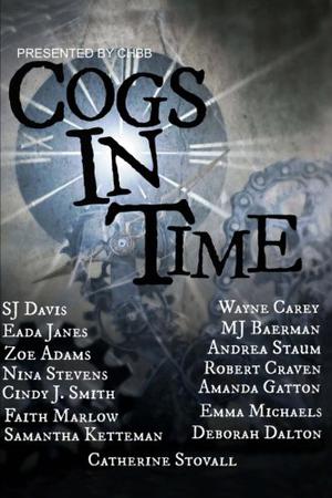 Cogs in Time by Catherine Stovall, S.J. Davis, Cindy J. Smith, Eada Janes, Zoe Adams
