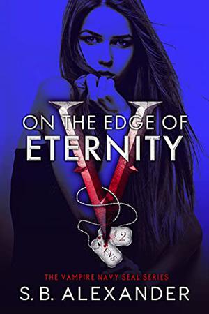 On the Edge of Eternity (Vampire SEALs #2)