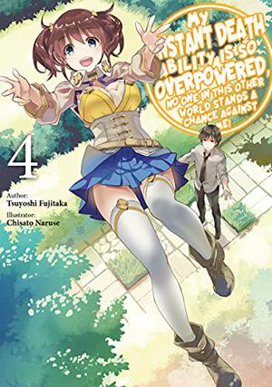 My Instant Death Ability is So Overpowered, No One in This Other World Stands a Chance Against Me! Volume 4 (My Instant Death Ability is So Overpowered, No One in This Other World Stands a Chance Against Me! Light Novel #4)